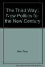 The Third Way New Politics for the New Century