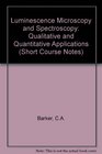 Luminescence Microscopy and Spectroscopy Qualitative and Quantitative Applications