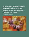 Souvenirs Impressions Penses et Paysages Pendant Un Voyage En Orient 18321833
