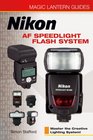 Magic Lantern Guides Nikon AF Speedlight Flash System Master the Creative Lighting System