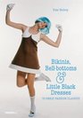 Bikinis Bellbottoms and Little Black Dresses 70 Great Fashion Classics