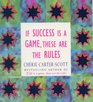 If Success is a Game These are the Rules