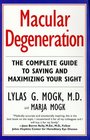 Macular Degeneration : The Complete Guide to Saving and Maximizing Your Sight