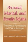 Personal Marital and Family Myths Theoretical Fomulations and Clinical Strategies