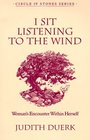 I Sit Listening to the Wind: Woman's Encounter Within Herself (Circle of Stones Series, Vol 2)