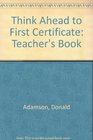 Think Ahead to First Certificate Teacher's Book