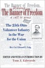 Raising the Banner of Freedom The 25th Ohio Volunteer Infantry in the War for the Union
