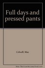 Full days and pressed pants