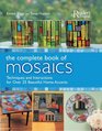 The Complete Book of Mosaics  Materials Techniques and StepbyStep Instructions for over 25 Beautiful HomeAccents