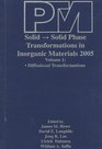 Proceedings of an International Conference on Solid  Solid Phase Transformations in Inorganic Materials 2005 Volume 1 Diffusional Transformations and Volume 2 Displacive Transformations