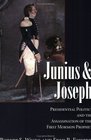 Junius And Joseph: Presidential Politics And The Assassination Of The First Mormon Prophet
