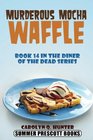 Murderous Mocha Waffle (The Diner of the Dead Series) (Volume 14)