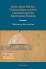 Australian Settler Colonialism and the Cummeragunja Aboriginal Station Redrawing Boundaries