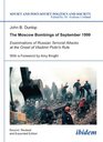 The Moscow Bombings of September 1999 Examinations of Russian Terrorist Attacks at the Onset of Vladimir Putin's Rule