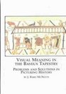 Visual Meaning in the Bayeux Tapestry Problems and Solutions in Picturing History