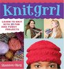 Knitgrrl: Learn to Knit With 15 Fun And Funky Projects