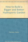 How to Build a Bigger and Better Hydroponic Garden