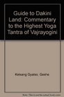 Guide to Dakini Land A Commentary to the Highest Yoga Tantric    Ppactice of Vajrayogini