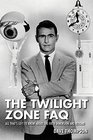 The Twilight Zone FAQAll That's Left to Know About the Fifth Dimension and Beyond