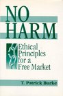 No Harm Ethical Principles for a Free Market