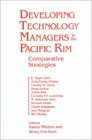 Developing Technology Managers in the Pacific Rim Comparative Strategies