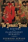 The Demon's Brood A History of the Plantagenet Dynasty