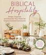 Biblical Hospitality: Design, Organize, and Decorate Your Home for Gospel-Centered Community