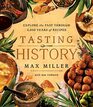 Tasting History Explore the Past through 4000 Years of Recipes
