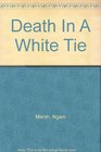 Death in a White Tie (Roderick Alleyn, Bk 7)