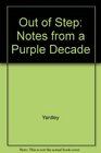 Out of Step Notes from a Purple Decade