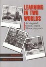 Learning in Two Worlds An Integrated Spanish/English Biliteracy Approach