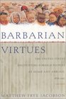 Barbarian Virtues  The United States Encounters Foreign Peoples at Home and Abroad 18761917