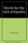 Words for the rock antipodes