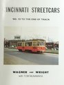 Cincinnati Streetcars No 10 To The End of the Track