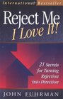 Reject Me  I Love It 21 Secrets for Turning Rejection into Direction