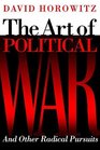 The Art of Political War and Other Radical Pursuits