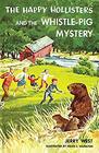 The Happy Hollisters and the Whistle-Pig Mystery: (Volume 28)