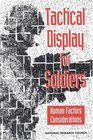 Tactical Display for Soldiers Human Factors Considerations