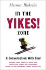 In the Yikes Zone A Conversation With Fear