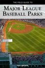 The Field Guide to Major League Baseball Parks