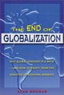 The End of Globalization: Why Global Strategy Is a Myth  How to Profit from the Realities of Regional Markets