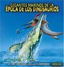Gigantes Marinos De La Epoca De Los Dinosaurios/Sea Giants of Dinosaur Time
