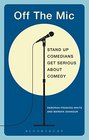 Off the Mic The World's Best StandUp Comedians Get Serious About Comedy