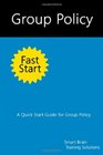 Group Policy Fast Start A Quick Start Guide for Group Policy