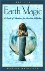 Earth Magic A Book of Shadows for Positive Witches