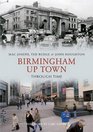 Birmingham Up Town Through Time