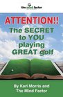 ATTENTION The SECRET to YOU playing GREAT golf