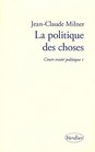 Court trait politique  Tome 1 La politique des choses