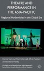 Theatre and Performance in the AsiaPacific Regional Modernities in the Global Era