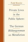 Private Lives in the Public Sphere The German Bildungsroman as Metafiction